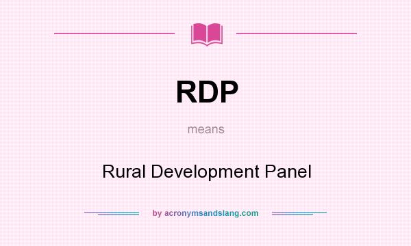 What does RDP mean? It stands for Rural Development Panel