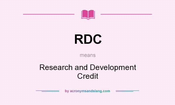What does RDC mean? It stands for Research and Development Credit