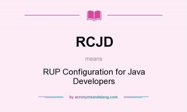 What does RCJD mean? It stands for RUP Configuration for Java Developers