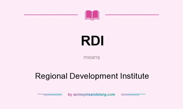 What does RDI mean? It stands for Regional Development Institute