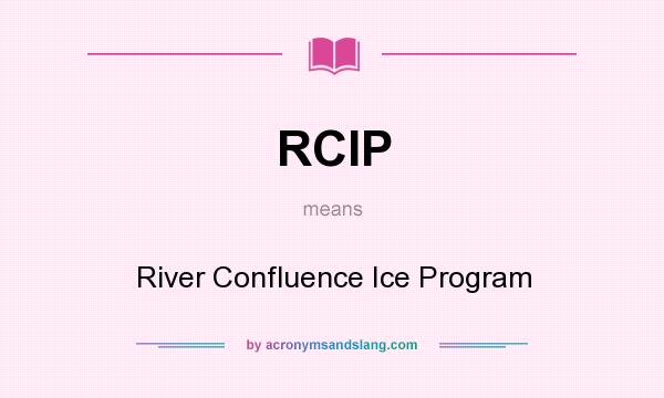 What does RCIP mean? It stands for River Confluence Ice Program