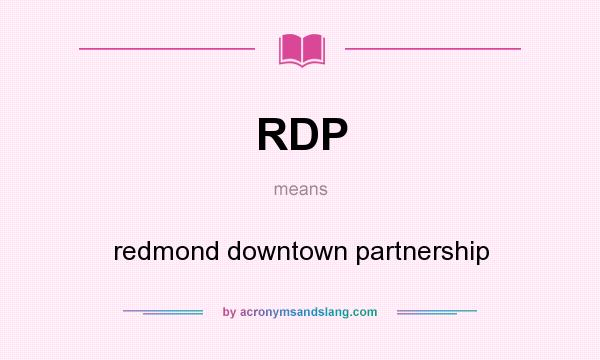 What does RDP mean? It stands for redmond downtown partnership