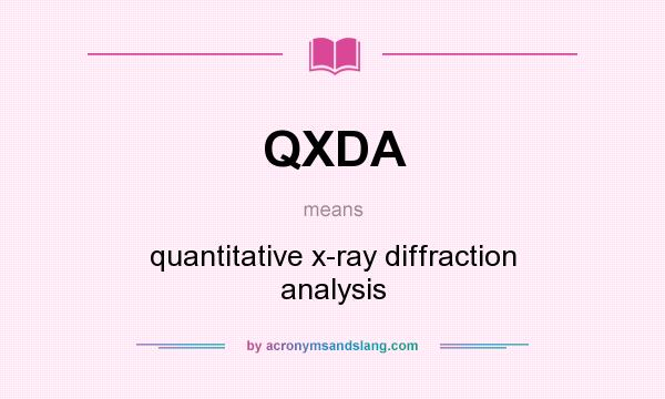What does QXDA mean? It stands for quantitative x-ray diffraction analysis