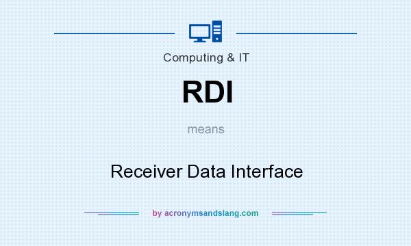What does RDI mean? It stands for Receiver Data Interface