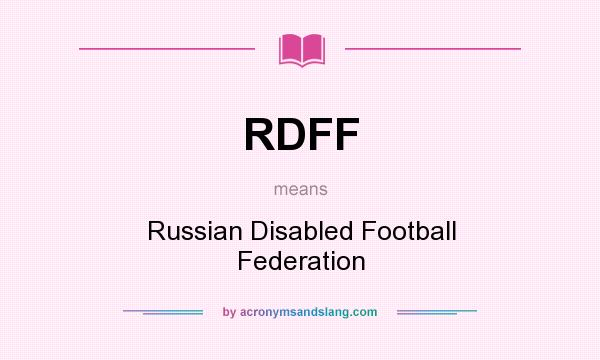 What does RDFF mean? It stands for Russian Disabled Football Federation