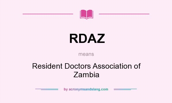 What does RDAZ mean? It stands for Resident Doctors Association of Zambia