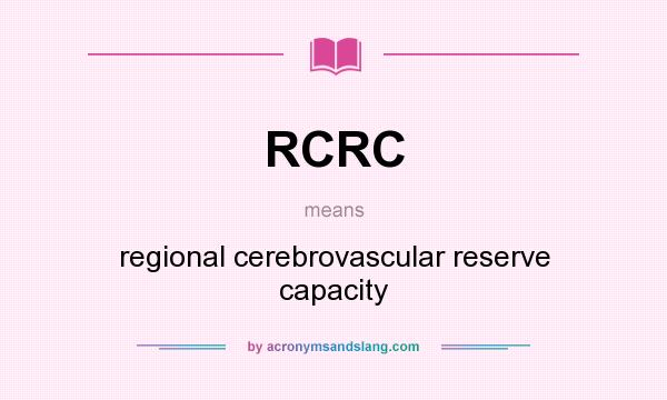 What does RCRC mean? It stands for regional cerebrovascular reserve capacity
