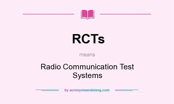 What does RCTs mean? It stands for Radio Communication Test Systems