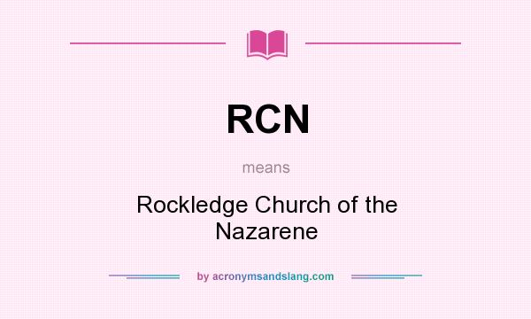 What does RCN mean? It stands for Rockledge Church of the Nazarene