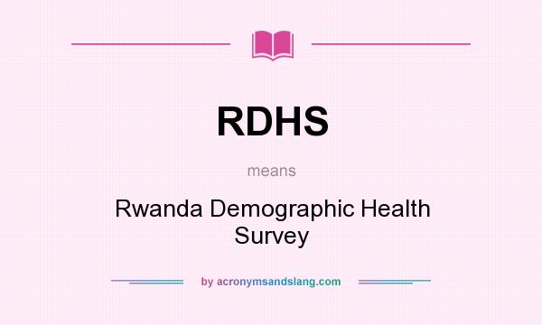 What does RDHS mean? It stands for Rwanda Demographic Health Survey
