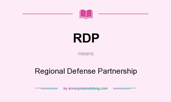 What does RDP mean? It stands for Regional Defense Partnership