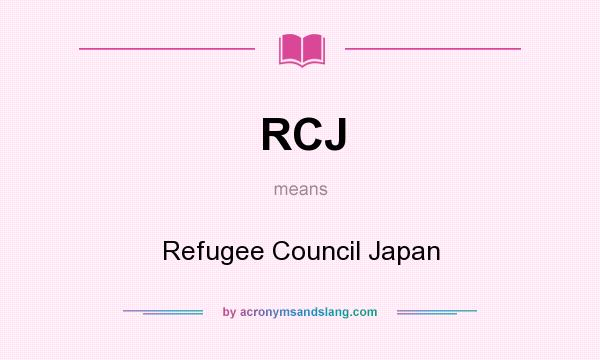 What does RCJ mean? It stands for Refugee Council Japan
