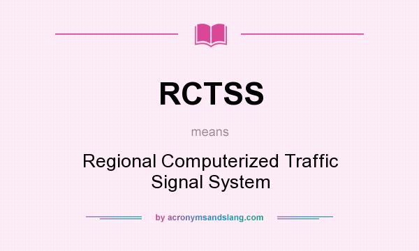 What does RCTSS mean? It stands for Regional Computerized Traffic Signal System