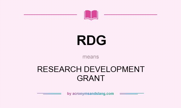 What does RDG mean? It stands for RESEARCH DEVELOPMENT GRANT