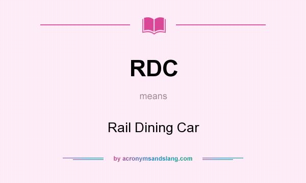 What does RDC mean? It stands for Rail Dining Car