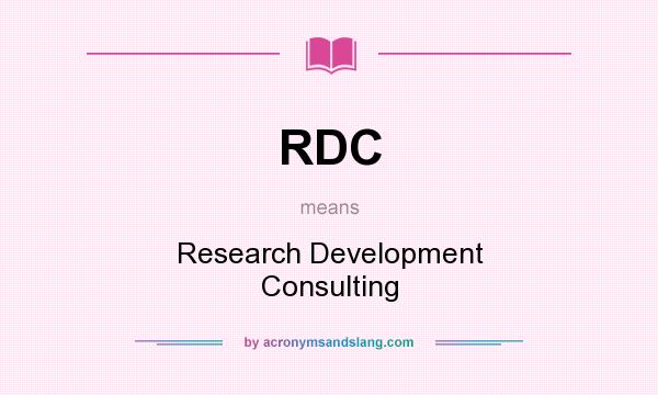 What does RDC mean? It stands for Research Development Consulting