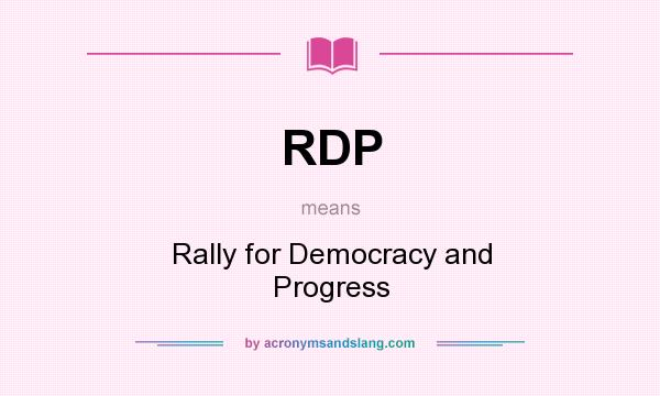 What does RDP mean? It stands for Rally for Democracy and Progress