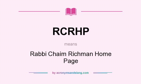 What does RCRHP mean? It stands for Rabbi Chaim Richman Home Page