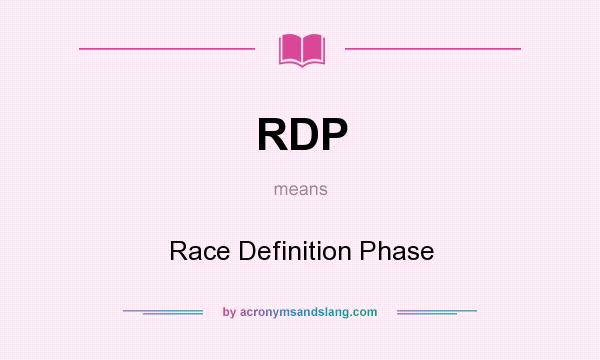 What does RDP mean? It stands for Race Definition Phase