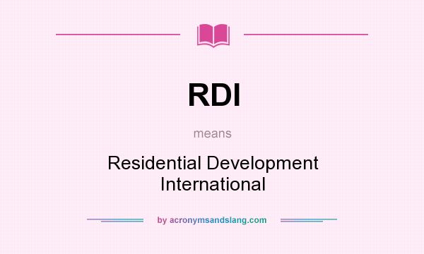What does RDI mean? It stands for Residential Development International