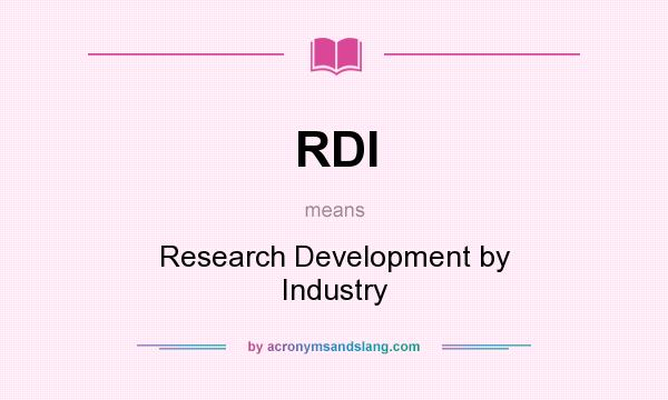 What does RDI mean? It stands for Research Development by Industry
