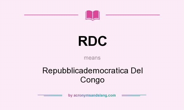 What does RDC mean? It stands for Repubblicademocratica Del Congo