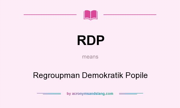 What does RDP mean? It stands for Regroupman Demokratik Popile