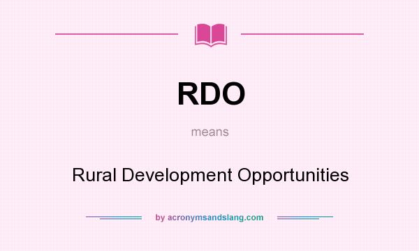What does RDO mean? It stands for Rural Development Opportunities