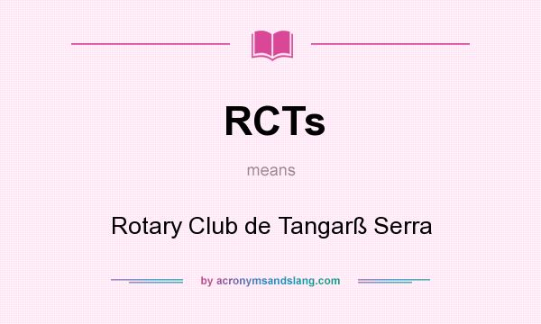 What does RCTs mean? It stands for Rotary Club de Tangarß Serra