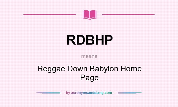 What does RDBHP mean? It stands for Reggae Down Babylon Home Page