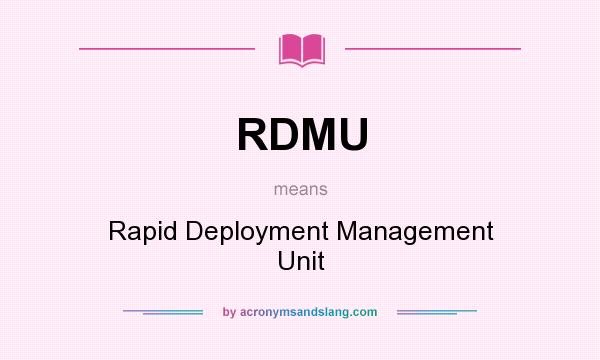 What does RDMU mean? It stands for Rapid Deployment Management Unit