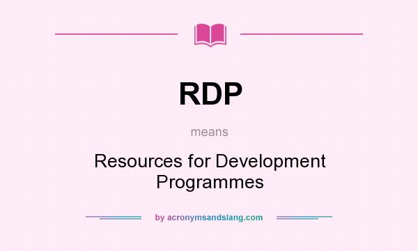 What does RDP mean? It stands for Resources for Development Programmes