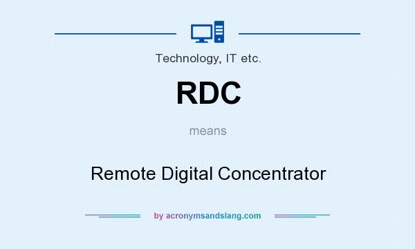 What does RDC mean? It stands for Remote Digital Concentrator