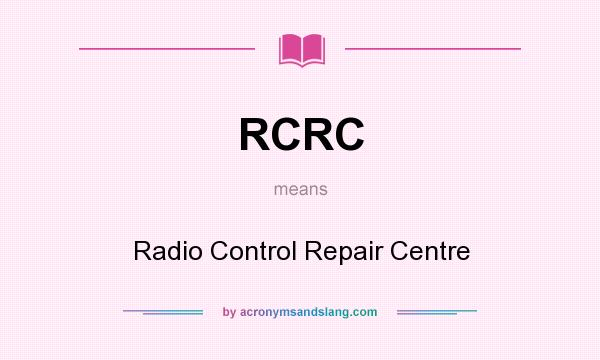 What does RCRC mean? It stands for Radio Control Repair Centre