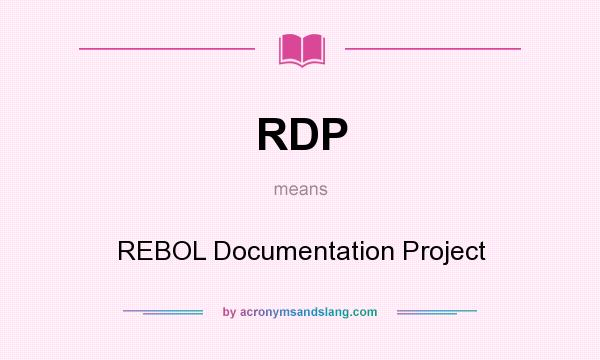 What does RDP mean? It stands for REBOL Documentation Project