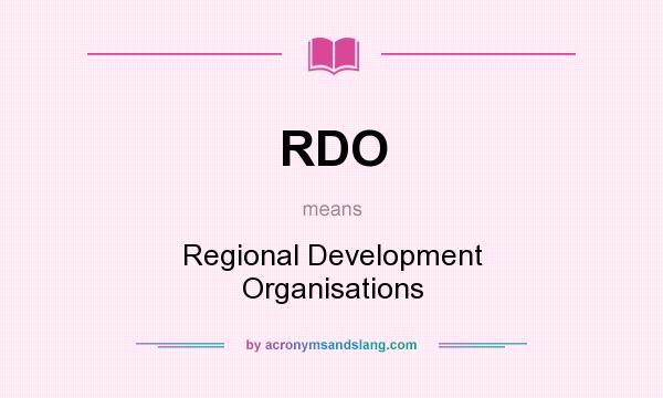 What does RDO mean? It stands for Regional Development Organisations