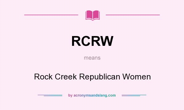 What does RCRW mean? It stands for Rock Creek Republican Women