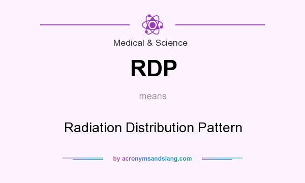 What does RDP mean? It stands for Radiation Distribution Pattern