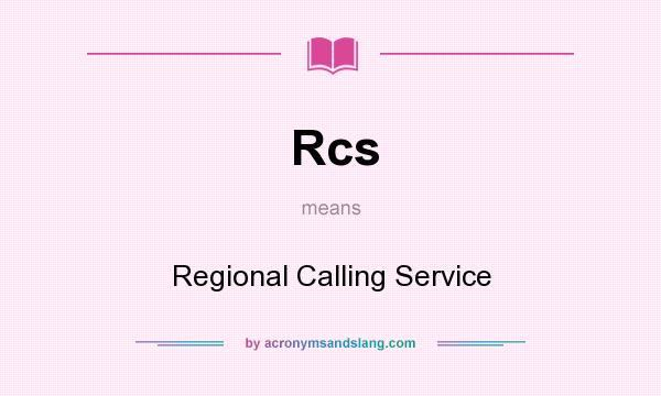 What does Rcs mean? It stands for Regional Calling Service