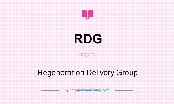 What does RDG mean? It stands for Regeneration Delivery Group