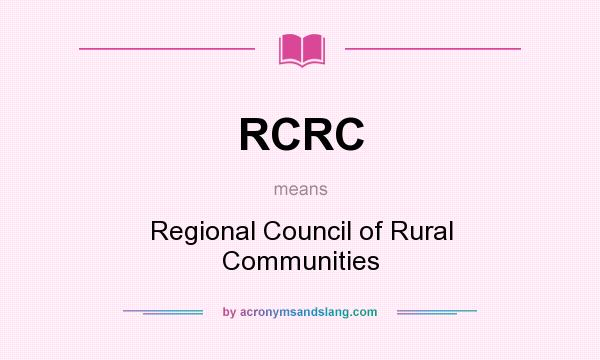 What does RCRC mean? It stands for Regional Council of Rural Communities