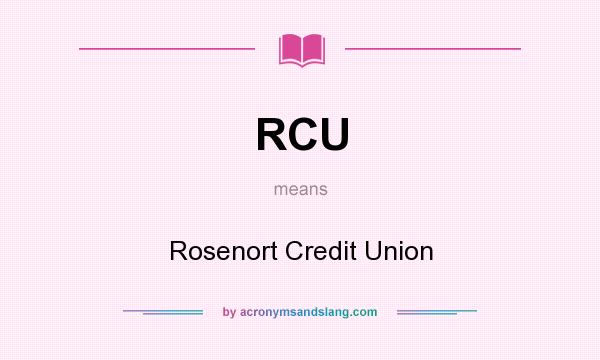 What does RCU mean? It stands for Rosenort Credit Union