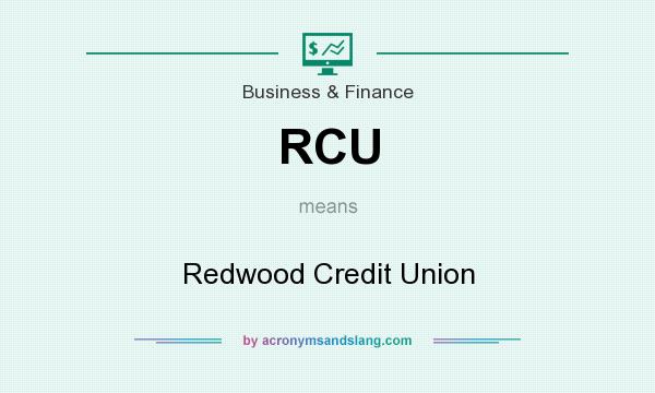 What does RCU mean? It stands for Redwood Credit Union