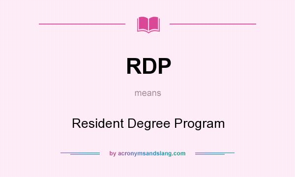 What does RDP mean? It stands for Resident Degree Program