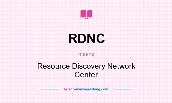 What does RDNC mean? It stands for Resource Discovery Network Center