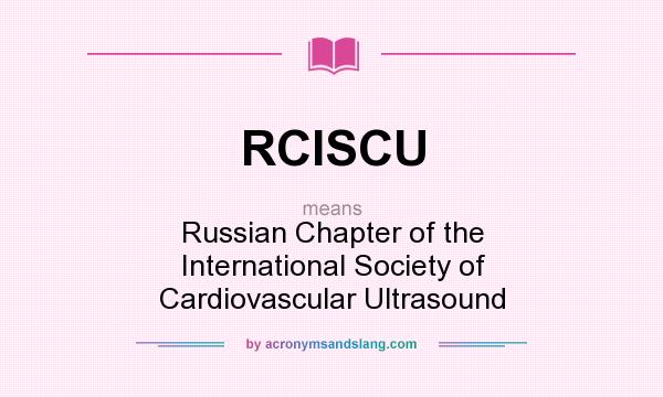 What does RCISCU mean? It stands for Russian Chapter of the International Society of Cardiovascular Ultrasound
