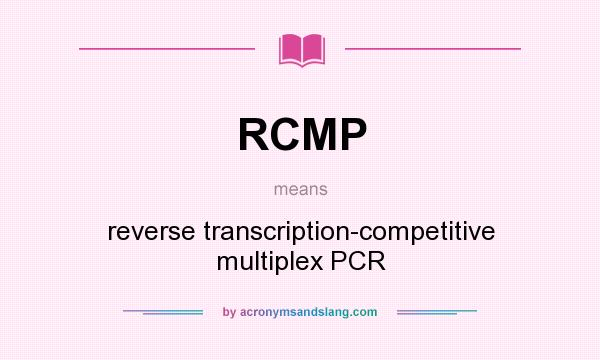What does RCMP mean? It stands for reverse transcription-competitive multiplex PCR