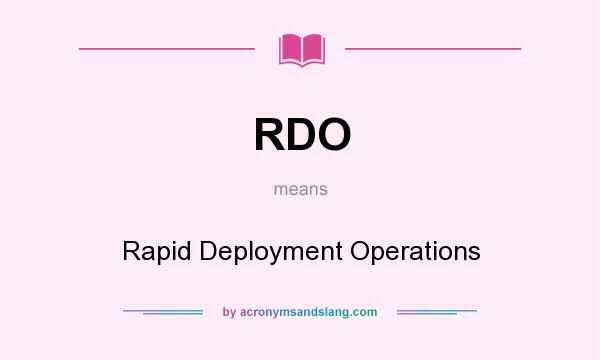 What does RDO mean? It stands for Rapid Deployment Operations
