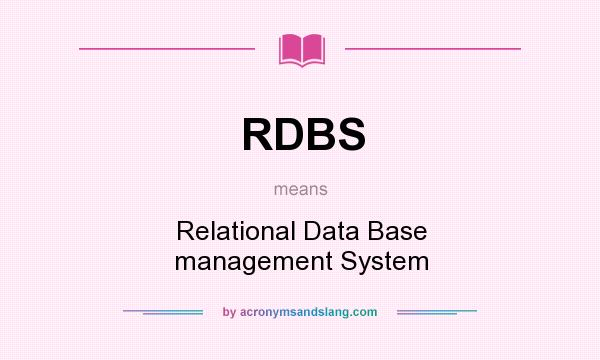 What does RDBS mean? It stands for Relational Data Base management System