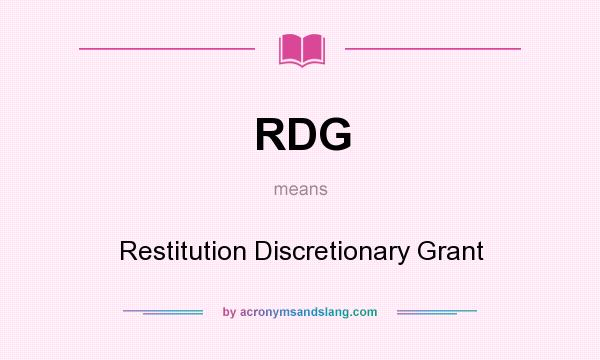 What does RDG mean? It stands for Restitution Discretionary Grant